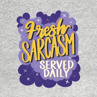 Fresh Sarcasm Served Daily T-Shirt